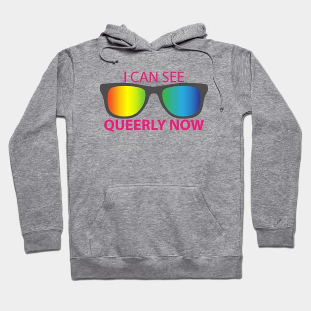 I Can See Queerly Now Hoodie by Nuft